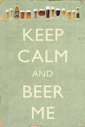 Keep Calm and Beer Me